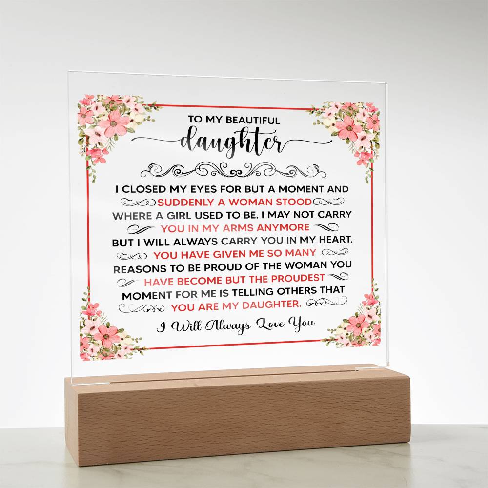 TO MY BEAUTIFUL DAUGHTER SQUARE ACRYLIC PLAQUE